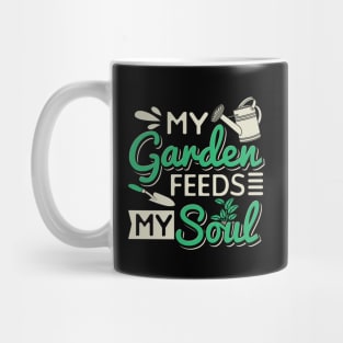 My Garden Feeds My Soul Mug